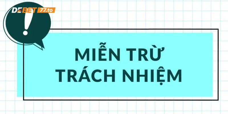 Chính sách miễn trừ trách nhiệm đối với nhà cái Debet