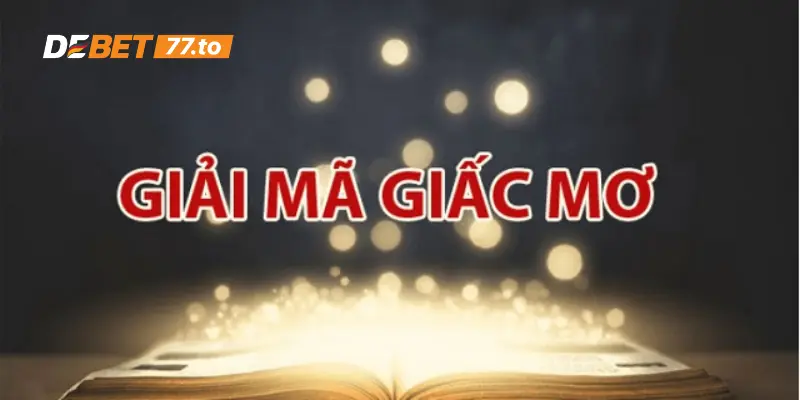 Soi cầu bằng cách giải mã giấc mơ
