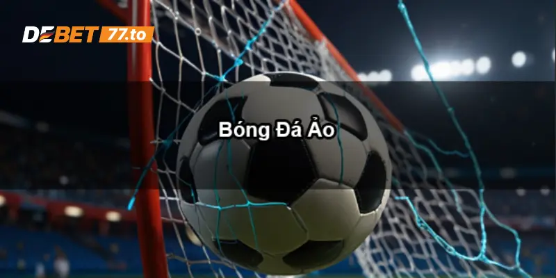 Kinh nghiệm tham gia cá cược bóng đá ảo hiệu quả