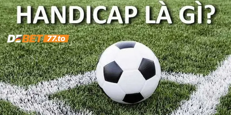 Tìm hiểu kèo handicap là gì?
