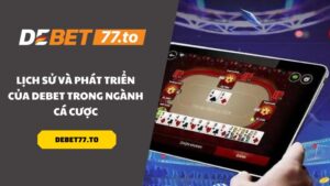 lich-su-va-phat-trien-debet-trong-nganh-ca-cuoc